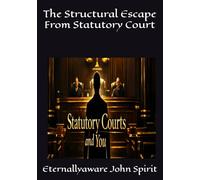 The Structural Escape From Statutory Court: 4 (Structural Captivity Of A Human Being)