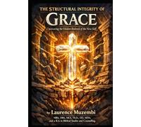 The Structural Integrity of Grace: Uncovering the Hidden Bedrock of the New Self (The Thriving Believer's Action Guides)
