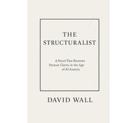 The Structuralist: A Novel That Restores Human Clarity in the Age of AI Anxiety (The Frame Fiction Series)