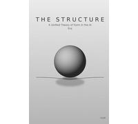 The Structure: A Unified Theory of Form in the AI Era