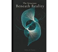 The Structure Beneath Reality
