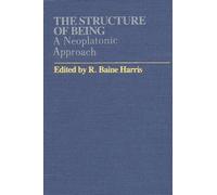 The Structure of Being: A Neoplatonic Approach: A Neoplatonic Interpretation (Studies in Neoplatonism: Ancient and Modern) (1981-06-30)