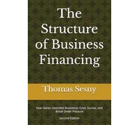 The Structure of Business Financing: How Owner-Operated Businesses Fund, Survive, and Break Under Pressure