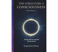 THE STRUCTURE OF CONSCIOUSNESS: Book Two of the Energy & Consciousness Series/ Levels of Consciousness/Trauma and Reconstruction/Human Development