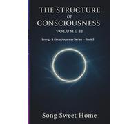 THE STRUCTURE OF CONSCIOUSNESS: Book Two of the Energy & Consciousness Series/ Levels of Consciousness/Trauma and Reconstruction/Human Development: 2