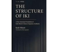 The Structure of Iki: A New Annotated Translation of Kuki Shūzō’s Classic of Japanese Aesthetics (Bunbu Press Japan Library)
