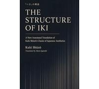 The Structure of Iki: A New Annotated Translation of Kuki Shūzō’s Classic of Japanese Aesthetics (Bunbu Press Japan Library)