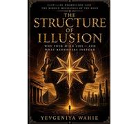 THE STRUCTURE OF ILLUSION: Break the Pattern: How to Stop Repeating the Same Life and Reclaim Your Fate