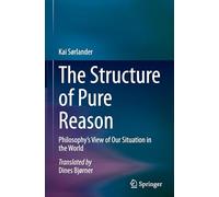 The Structure of Pure Reason: Philosophy’s View of Our Situation in the World