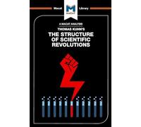 The Structure of Scientific Revolutions – The Macat Library