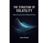 The Structure of Volatility. Options Pricing and Surface Modeling with Python: A Comprehensive Guide