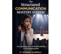 The Structured Communication Mastery System