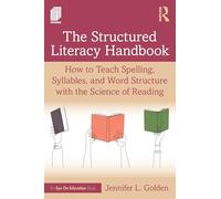 The Structured Literacy Handbook: How to Teach Spelling, Syllables, and Word Structure with the Science of Reading