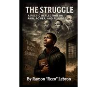 The Struggle: a Reflection of Pain, Power, and Purpose (The Struggle Series)