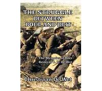 The Struggle between Boer and Brit: The Memoirs of Boer General C. R. De Wet