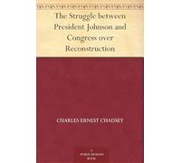 The Struggle Between President Johnson and Congress Over Reconstruction