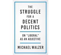 The Struggle for a Decent Politics: On "Liberal" as an Adjective