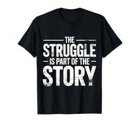 The Struggle Is Part of The Story Motivación |- Camiseta
