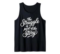 The Struggle Is Part of The Story Motivación - Camiseta sin Mangas