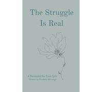 The Struggle Is Real: A Devotional For Teen Girls