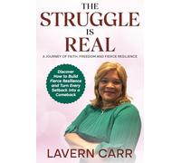 The Struggle is Real: A Journey of Faith, Freedom, and Fierce Resilience