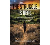 The Struggle is Real: A Journey Toward Healing