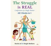 The Struggle is Real: Confessions of a Single Mother: All 3 Books in 1