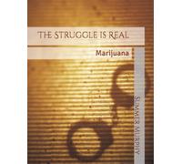 The Struggle is Real: Marijuana