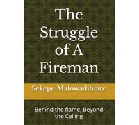 The Struggle of A Fireman: Behind the flame, Beyond the Calling