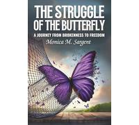 The Struggle of The Butterfly: A Journey from Brokenness to Freedom