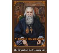 The Struggle of the Monastic Life (The Collected Works of Saint Ignatius Brianchaninov)
