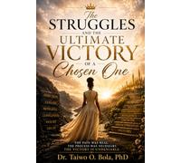 The Struggles and the Ultimate Victory of a Chosen One