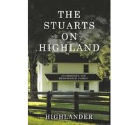THE STUARTS ON HIGHLAND: AN ORDINARY, YET REMARKABLE, FAMILY
