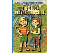 The Stuck Playground Slide. Jesse & Jemma Junior Engineers Book 2: STEM Based Stories to Introduce Engineering Concepts & Principles. Ages 8, 9, 10, & 11 (Riverbend Grove STEM Series)
