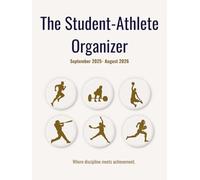The Student-Athlete Organizer: A Complete Academic and Athletic Planner for the 2025-2026 School Year