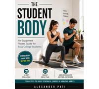 The Student Body: The Ultimate No-Equipment Fitness Guide for Busy College Students Without Gym