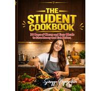 The Student Cookbook: 30 Days of Cheap and Easy Meals to Save Money, Eat Better, and Cook Smart on a Budget
