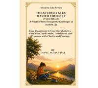 THE STUDENT GITA MASTER YOURSELF (VOLUME 2A ): A Practical Path Through the Challenges of Student Life (Modern Gita Series - English Edition)