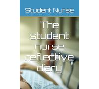 The student nurse reflective diary
