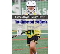 The Student of the Game (Boyce Bros Lacrosse Academy™ Series)
