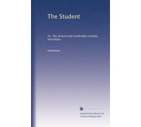 The Student: Or, The Oxford and Cambridge monthly miscellany: Volume 1