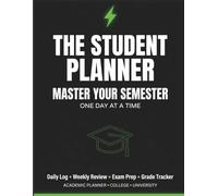 The Student Planner: Master Your Semester in 90 Days | Daily Log, Weekly Review, Exam Prep & Grade Tracker | Academic Planner for College & University Students