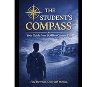 The Student’s Compass: Your Guide from JAMB to Campus Life