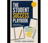 The Student Success Playbook: Essential Skills for High School