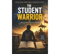 THE STUDENT WARRIOR: Timeless Bhagavad Gita Wisdom for Success Confidence Focus and Life