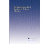 The Student's Manual and Handbook for the Dental Laboratory