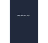 The Studio Record: A Music Practice Notebook with Lined Pages, Notation Staves and Music Theory Reference (Scales, Modes, Tempo & More) for Musicians, Songwriters, Composers, Students & Teachers