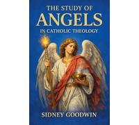 The Study of Angels in Catholic Theology