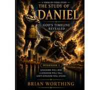 The Study of Daniel: Book 2 God's Timeline Revealed, Kingdom Will Rise, A Kingdom Will Fall, and God's Kingdom Will Stand: Bible Study: ... Series: Letting Scripture Build The Picture)