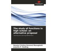 The study of functions in high school: an alternative proposal: Teaching and Learning Mathematics